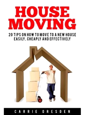 预订 House Moving: 20 Hacks for a Stress-Free House Move (Decluttering, Open House Cleaning, Minimalism Packing, Moving