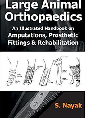 【预售】Large Animal Orthopaedics: An Illustrated Handbook on Amputations, Prosthetic Fittings & Rehabilitation