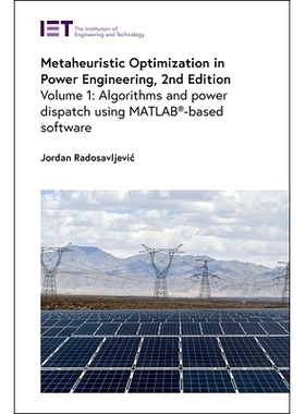 预订 Metaheuristic Optimization in Power Engineering: Algorithms and Power Dispatch - Using Matlab(r)-Based Software 电