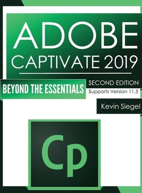 【预订】Adobe Captivate 2019: Beyond The Essentials (2nd Edition)