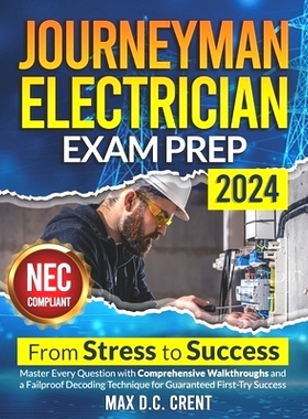预订 Journeyman Electrician Exam Prep: From STRESS to SUCCESS: Master Every Question with Comprehensive Walkthroughs and