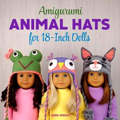 预订 Amigurumi Animal Hats for 18-Inch Dolls: 20 Crocheted Animal Hat Patterns Using Easy Single Crochet