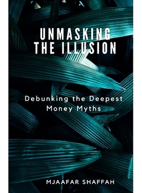预订 Unmasking the Illusion: Debunking the Deepest Money Myths: 9798391107996