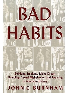预订 Bad Habits: Drinking, Smoking, Taking Drugs, Gambling, Sexual Misbehavior and Swearing in American History: 9780814