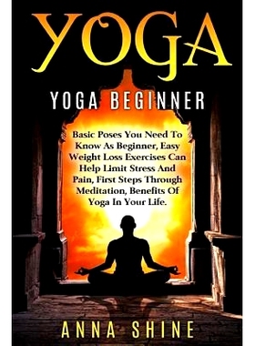 预订 Yoga: Yoga Beginner, Basic Poses You Need to Know as a Beginner, Tips on Easy Wei: 9781533061317