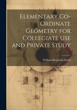 [预订]Elementary Co-ordinate Geometry for Collegiate Use and Private Study 9781021991010