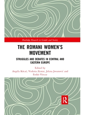 预订 The Romani Women’s Movement: Struggles and Debates in Central and Eastern Europe 罗曼妇女运动：中欧和东欧的斗争与