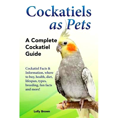 预订 Cockatiels as Pets: Cockatiel Facts & Information, where to buy, health, diet, lifespan, types, breeding, fun facts