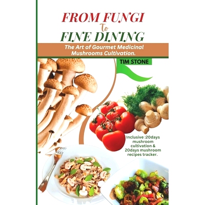 预订 From Fungi to Fine Dining: The Art of Gourmet Medicinal Mushrooms Cultivation: 9798395482679