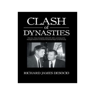 [预订]Clash of Dynasties: Why Gov. Nelson Rockefeller Killed JFK, RFK, and Ordered the Watergate Break-In  9781524692476