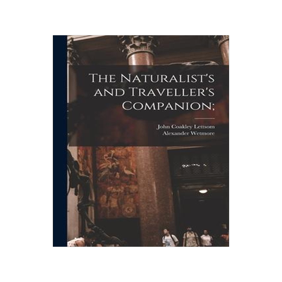[预订]The Naturalist’s and Traveller’s Companion; 9781014511393