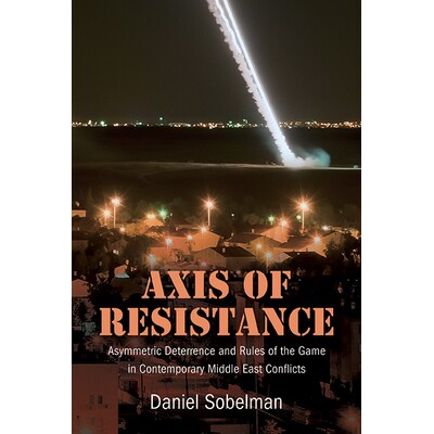 预订 Axis of Resistance: Asymmetric Deterrence and Rules of the Game in Contemporary Middle East Conflicts 9798855800814