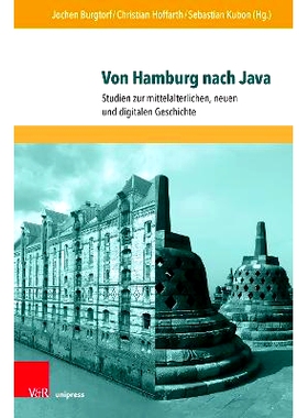 预订 Von Hamburg nach Java: Studien zur mittelalterlichen, neuen und digitalen Geschichte. Festschrift zu Ehren von Jür