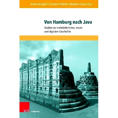 预订 Von Hamburg nach Java: Studien zur mittelalterlichen, neuen und digitalen Geschichte. Festschrift zu Ehren von Jür