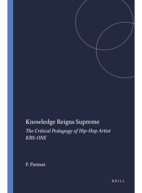 预订 Knowledge Reigns Supreme: The Critical Pedagogy of Hip-Hop Artist KRS-ONE 知识*高无上：嘻哈艺术家KRS-ONE的批判教育