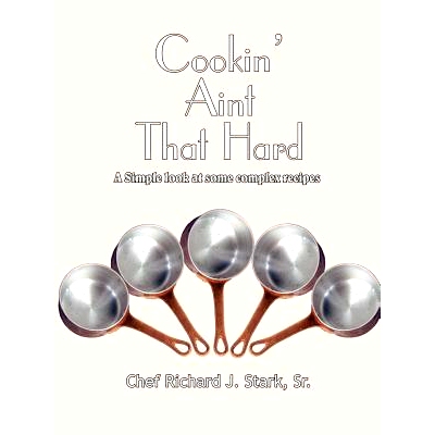 预订 Cookin’ Aint That Hard: A Simple Look at Some Complex Recipes: 9781414045375