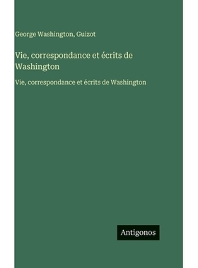 预订 Vie, correspondance et écrits de Washington: Vie, correspondance et écrits de Washington: 9783563756058