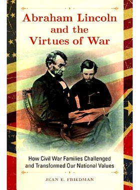 预订 Abraham Lincoln and the Virtues of War: How Civil War Families Challenged and Transformed Our National Values 亚伯