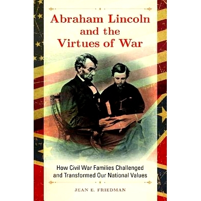 预订 Abraham Lincoln and the Virtues of War: How Civil War Families Challenged and Transformed Our National Values 亚伯