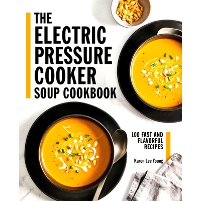 预订 The Electric Pressure Cooker Soup Cookbook: 100 Fast and Flavorful Recipes