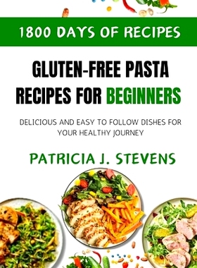 预订 Gluten-Free Pasta Recipes for Beginners: Delicious and Easy-to-Follow Dishes for Your Healthy Journey: 979832991099