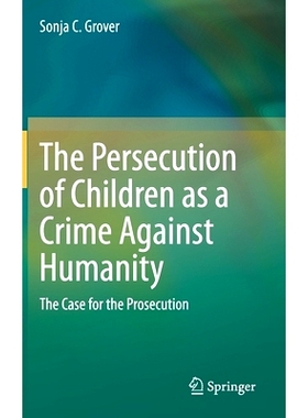 预订 The Persecution of Children as a Crime Against Humanity: The Case for the Prosecution 迫害儿童是危害人类罪：检控案