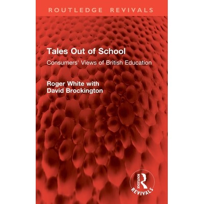预订 Tales Out of School Consumers’ Views of British Education 校外故事：消费者对英国教育的看法（重印版） 9781032901350