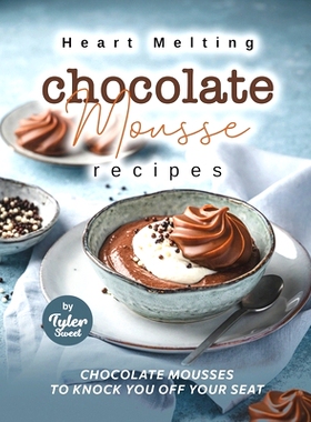 预订 Heart Melting Chocolate Mousse Recipes: Chocolate Mousses to Knock You Off Your Seat: 9798385677474