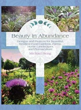 [预订]Beauty in Abundance: Designs and Projects for Beautiful, Resilient Food Gardens, Farms, Home Landsca 9781737841302