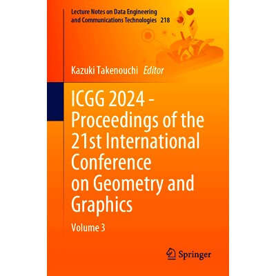 预订 ICGG 2024 - Proceedings of the 21st International Conference on Geometry and Graphics: Volume 3 第21届国际几何与图