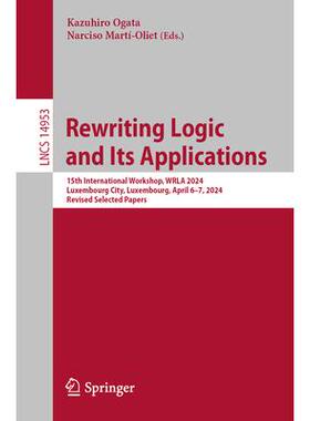 预订 Rewriting Logic and Its Applications 15th International Workshop, WRLA 2024, Luxembourg City, Luxembourg, April 6