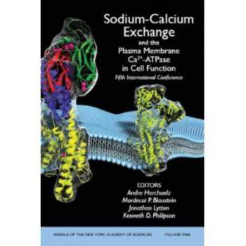 【预订】Sodium-Calcium Exchange and the Plasma Membrane Ca2+-Atpase in Cell Function