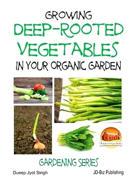 预订 Growing Deep-Rooted Vegetables In Your Organic Garden: 9781507893210