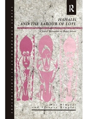 预订 Hahalis and the Labour of Love: A Social Movement on Buka Island 哈哈里斯与爱的劳动：布卡岛上的一场社会运动: 978036