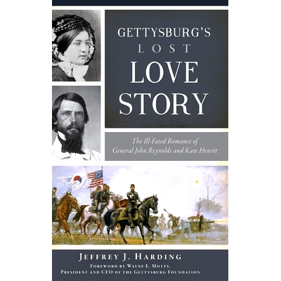 预订 Gettysburg’s Lost Love Story: The Ill-Fated Romance of General John Reynolds and Kate Hewitt: The Ill-Fated Romanc