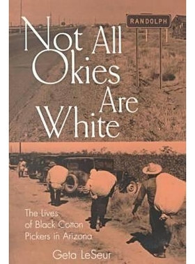 预订 Not All Okies Are White: The Lives of Black Cotton Pickers in Arizona: 9780826212719