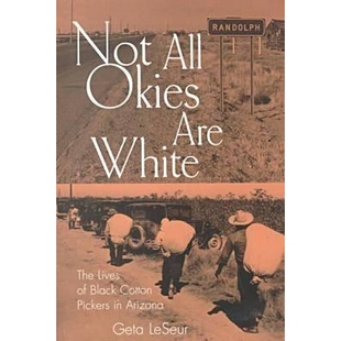 预订 Not All Okies Are White: The Lives of Black Cotton Pickers in Arizona: 9780826212719