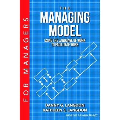 预订 The Managing Model: Using the Language of Work to Facilitate Work: 9780991397587