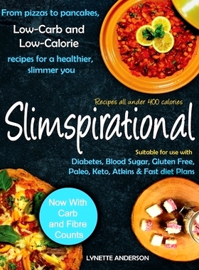 预订 Slimspirational: From pizzas to pancakes, low-carb and low-calorie recipes for a healthier, slimmer you: 9781999987