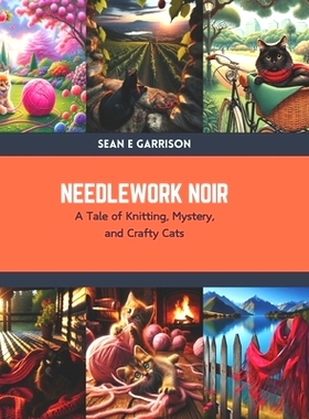 预订 Needlework Noir: A Tale of Knitting, Mystery, and Crafty Cats: 9798876091284