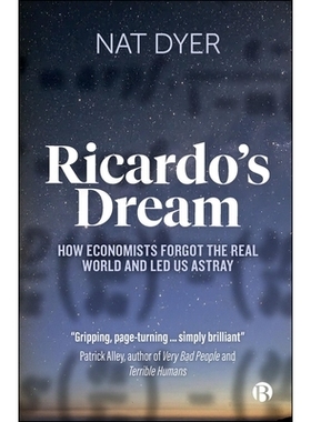 预订 Ricardo’s Dream: How Economists Forgot the Real World and Led Us Astray 李嘉图的梦想:经济学家如何忘记现实世界并把