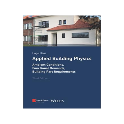 [预订]Applied Building Physics 3e - Ambient Conditions, Functional Demands and Building Part Requirements 9783433034231