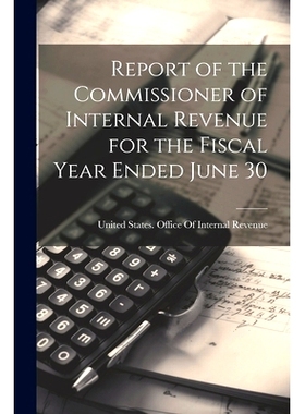 预订 Report of the Commissioner of Internal Revenue for the Fiscal Year Ended June 30: 9781022699052