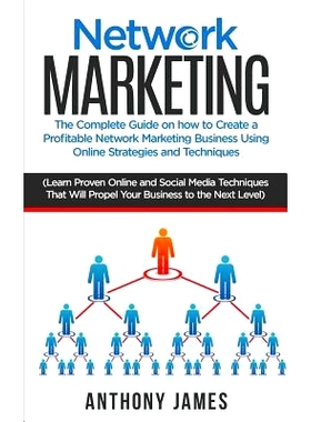 预订 Network Marketing: The Complete Guide on How to Create a Profitable Network Marketing Business Using Online Strateg