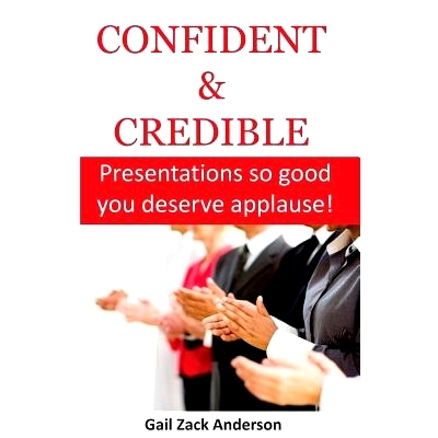 预订 Confident & Credible: Presentations so good you deserve applause!: 9780990903987