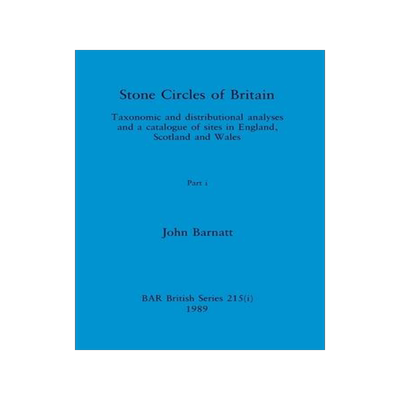 [预订]Stone Circles of Britain, Part i: Taxonomic and distributional analyses and a catalogue of sites in  9781407387291