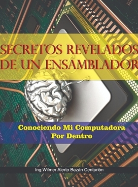 预订 Secretos Revelados de Un Ensamblador: Conociendo a Mi Computadora Por Dentro: 9798325301513