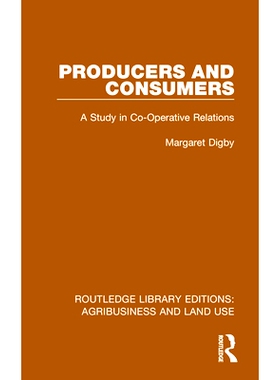 预订 Producers and Consumers: A Study in Co-Operative Relations 生产者与消费者：合作关系研究（重印版）: 9781032485386