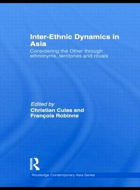 预订 Inter-Ethnic Dynamics in Asia: Considering the Other through Ethnonyms, Territories and Rituals 印度多民族间动力学