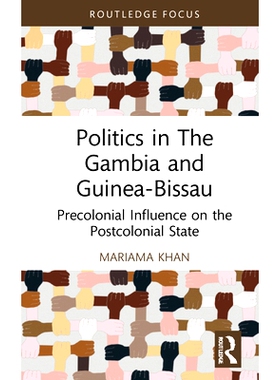 预订 Politics in The Gambia and Guinea Bissau: Pre-Colonial Influence on the Postcolonial State 冈比亚与几内亚比绍的政治